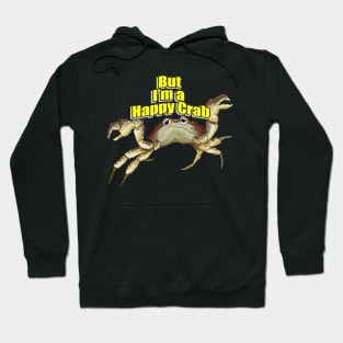 But I'm a Happy Crab Hoodie